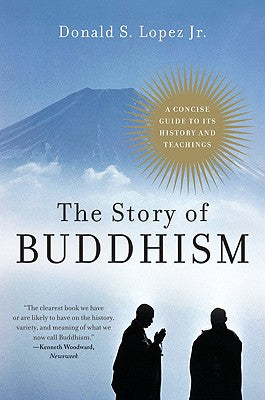 Cover Image for The Story of Buddhism: A Concise Guide to Its History & Teachings -- Donald S. Lopez, Paperback
