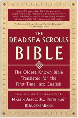 Cover Image for The Dead Sea Scrolls Bible: The Oldest Known Bible Translated for the First Time Into English -- Martin G. Abegg, Paperback