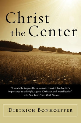 Cover Image for Christ the Center -- Dietrich Bonhoeffer, Paperback