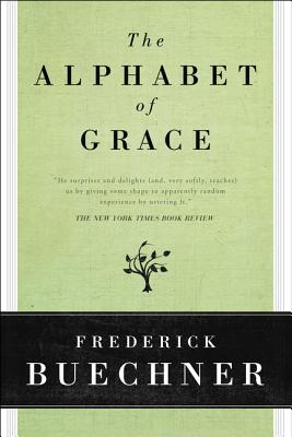 Cover Image for The Alphabet of Grace -- Frederick Buechner, Paperback
