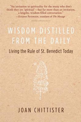 Cover Image for Wisdom Distilled from the Daily: Living the Rule of St. Benedict Today -- Joan Chittister, Paperback