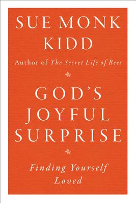 Cover Image for God's Joyful Surprise: Finding Yourself Loved -- Sue Monk Kidd, Paperback