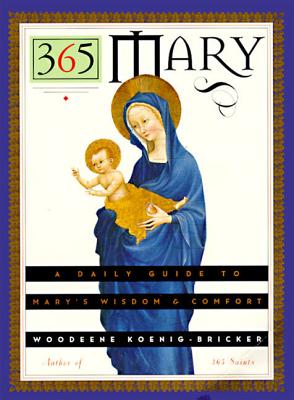 Cover Image for 365 Mary: A Daily Guide to Mary's Wisdom and Comfort -- Woodeene Koenig-Bricker, Paperback