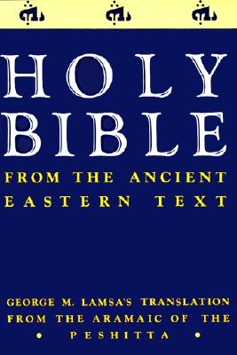 Cover Image for Ancient Eastern Text Bible-OE: George M. Lamsa's Translations from the Aramaic of the Peshitta -- George M. Lamsa, Paperback