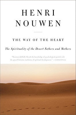 The Way of the Heart: The Spirituality of the Desert Fathers and Mothers -- Henri J. M. Nouwen, Paperback