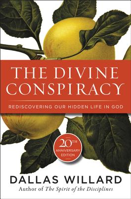 Cover Image for The Divine Conspiracy: Rediscovering Our Hidden Life in God -- Dallas Willard, Paperback