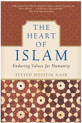 Cover Image for The Heart of Islam: Enduring Values for Humanity -- Seyyed Hossein Nasr, Paperback