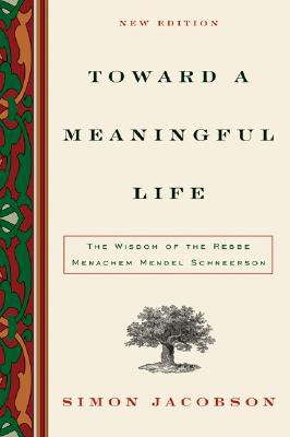 Cover Image for Toward a Meaningful Life: The Wisdom of the Rebbe Menachem Schneerson -- Simon Jacobson, Paperback