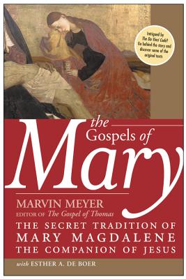 Cover Image for The Gospels of Mary: The Secret Tradition of Mary Magdalene, the Companion of Jesus -- Marvin W. Meyer, Paperback