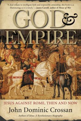 Cover Image for God and Empire: Jesus Against Rome, Then and Now -- John Dominic Crossan, Paperback