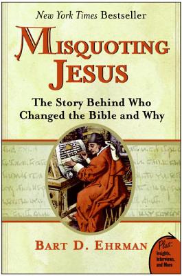 Cover Image for Misquoting Jesus: The Story Behind Who Changed the Bible and Why -- Bart D. Ehrman, Paperback