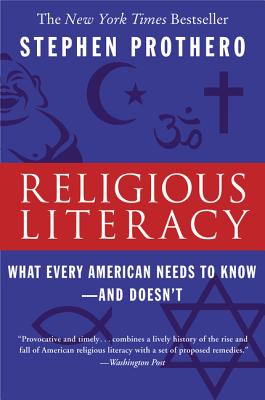 Cover Image for Religious Literacy: What Every American Needs to Know--And Doesn't -- Stephen Prothero, Paperback