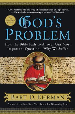 Cover Image for God's Problem: How the Bible Fails to Answer Our Most Important Question--Why We Suffer -- Bart D. Ehrman, Paperback