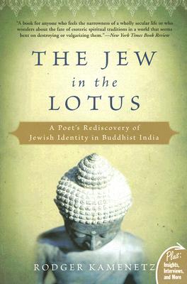 Cover Image for The Jew in the Lotus: A Poet's Rediscovery of Jewish Identity in Buddhist India -- Rodger Kamenetz, Paperback