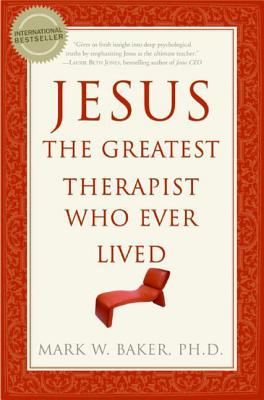 Cover Image for Jesus, the Greatest Therapist Who Ever Lived -- Mark W. Baker, Paperback