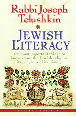 Cover Image for Jewish Literacy Revised Ed: The Most Important Things to Know about the Jewish Religion, Its People, and Its History -- Joseph Telushkin, Hardcover