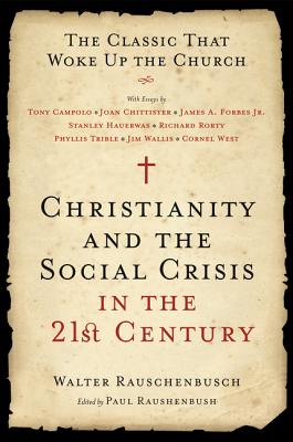 Cover Image for Christianity and the Social Crisis in the 21st Century: The Classic That Woke Up the Church -- Walter Rauschenbusch, Paperback