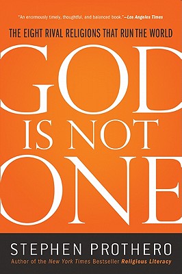 Cover Image for God Is Not One: The Eight Rival Religions That Run the World -- Stephen Prothero, Paperback
