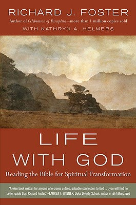 Cover Image for Life with God: Reading the Bible for Spiritual Transformation -- Richard J. Foster, Paperback