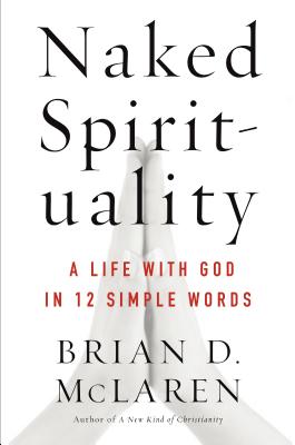 Cover Image for Naked Spirituality -- Brian D. McLaren, Paperback