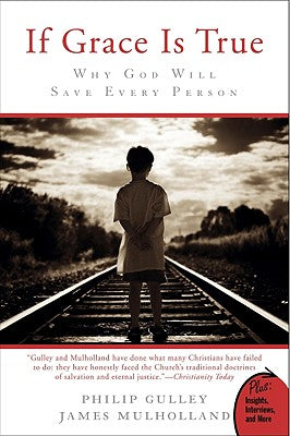 Cover Image for If Grace Is True: Why God Will Save Every Person -- Philip Gulley, Paperback