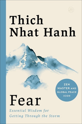 Cover Image for Fear: Essential Wisdom for Getting Through the Storm -- Thich Nhat Hanh, Paperback