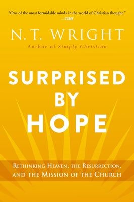 Cover Image for Surprised by Hope: Rethinking Heaven, the Resurrection, and the Mission of the Church -- N. T. Wright, Paperback