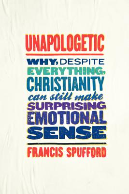 Cover Image for Unapologetic -- Francis Spufford, Paperback