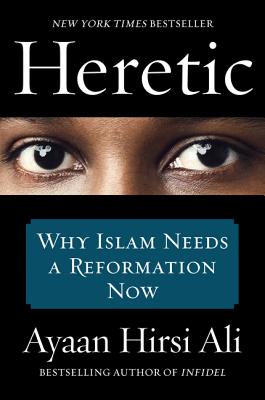 Cover Image for Heretic: Why Islam Needs a Reformation Now -- Ayaan Hirsi Ali, Paperback