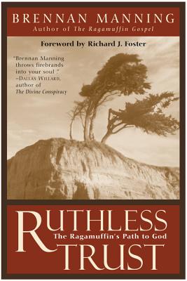 Cover Image for Ruthless Trust: The Ragamuffin's Path to God -- Brennan Manning, Paperback