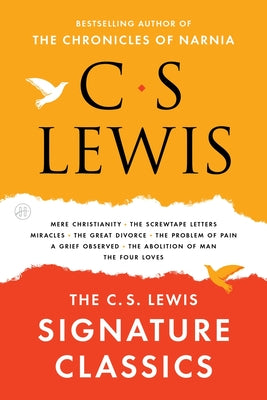 Cover Image for The C. S. Lewis Signature Classics: An Anthology of 8 C. S. Lewis Titles: Mere Christianity, the Screwtape Letters, Miracles, the Great Divorce, the P -- C. S. Lewis, Paperback