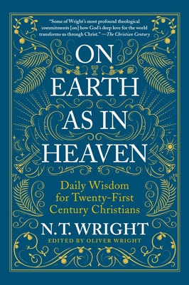 Cover Image for On Earth as in Heaven: Daily Wisdom for Twenty-First Century Christians -- N. T. Wright, Paperback