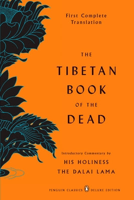 Cover Image for The Tibetan Book of the Dead: First Complete Translation (Penguin Classics Deluxe Edition) -- Gyurme Dorje, Paperback