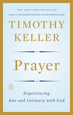 Cover Image for Prayer: Experiencing Awe and Intimacy with God -- Timothy Keller, Paperback