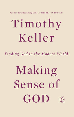 Cover Image for Making Sense of God: Finding God in the Modern World -- Timothy Keller, Paperback