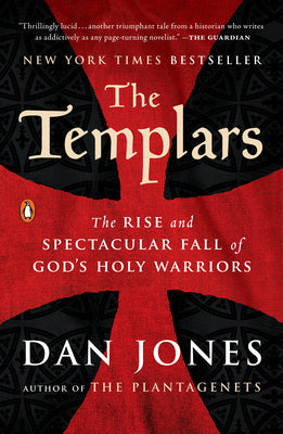 Cover Image for The Templars: The Rise and Spectacular Fall of God's Holy Warriors -- Dan Jones, Paperback