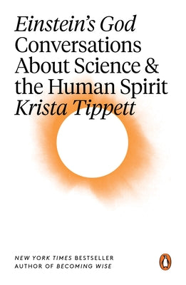 Einstein's God: Conversations about Science and the Human Spirit -- Krista Tippett, Paperback