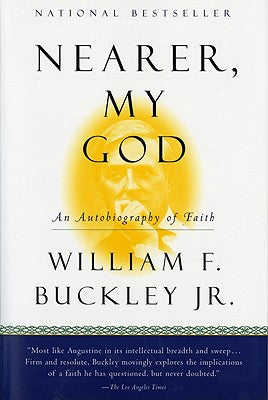 Cover Image for Nearer, My God: An Autobiography of Faith -- William F. Buckley, Paperback