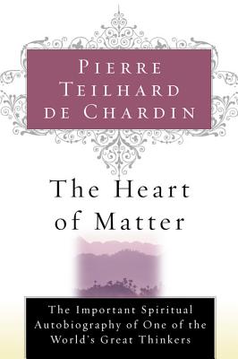 Cover Image for The Heart of Matter -- Pierre Teilhard de Chardin, Paperback