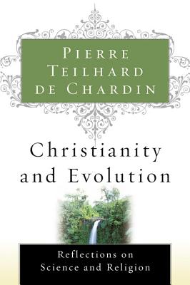 Christianity and Evolution -- Pierre Teilhard de Chardin, Paperback