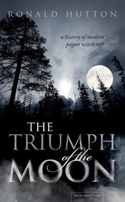 Cover Image for The Triumph of the Moon: A History of Modern Pagan Witchcraft -- Ronald Hutton, Paperback