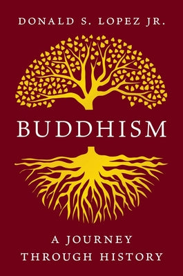 Cover Image for Buddhism: A Journey Through History -- Donald S. Lopez, Hardcover