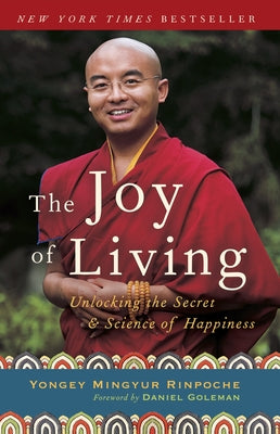 Cover Image for The Joy of Living: Unlocking the Secret and Science of Happiness -- Yongey Mingyur Rinpoche, Paperback