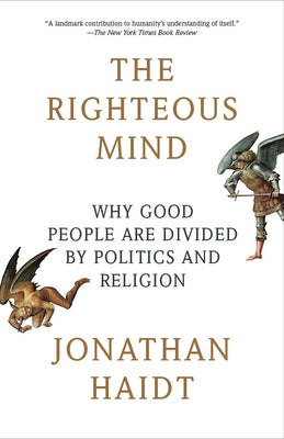 Cover Image for The Righteous Mind: Why Good People Are Divided by Politics and Religion -- Jonathan Haidt, Paperback