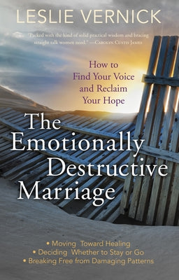 Cover Image for The Emotionally Destructive Marriage: How to Find Your Voice and Reclaim Your Hope -- Leslie Vernick, Paperback