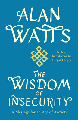Cover Image for The Wisdom of Insecurity: A Message for an Age of Anxiety -- Alan Watts, Paperback