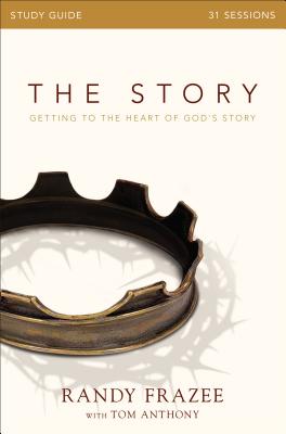Cover Image for The Story Bible Study Guide: Getting to the Heart of God's Story -- Randy Frazee, Paperback