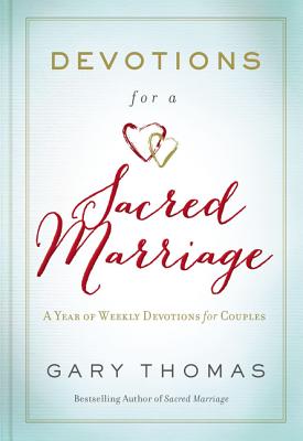 Cover Image for Devotions for a Sacred Marriage: A Year of Weekly Devotions for Couples (a 52-Week Devotional to Strengthen Your Relationship) -- Gary Thomas, Hardcover