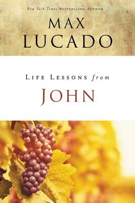Cover Image for Life Lessons from John: When God Became Man -- Max Lucado, Paperback