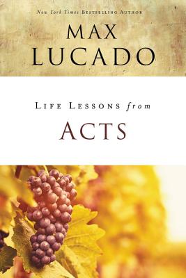 Cover Image for Life Lessons from Acts: Christ's Church in the World -- Max Lucado, Paperback